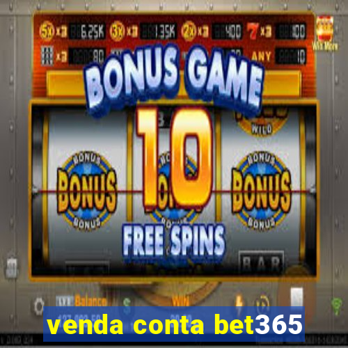 venda conta bet365